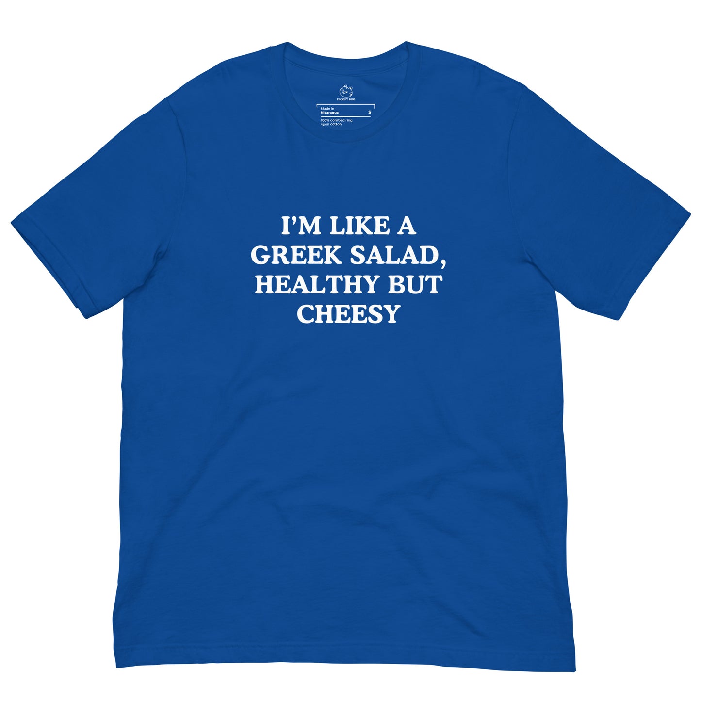 I'm Like A Greek Salad, Healthy But Cheesy T-Shirt